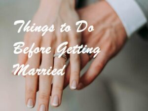 5 Things to Do Before Getting Married