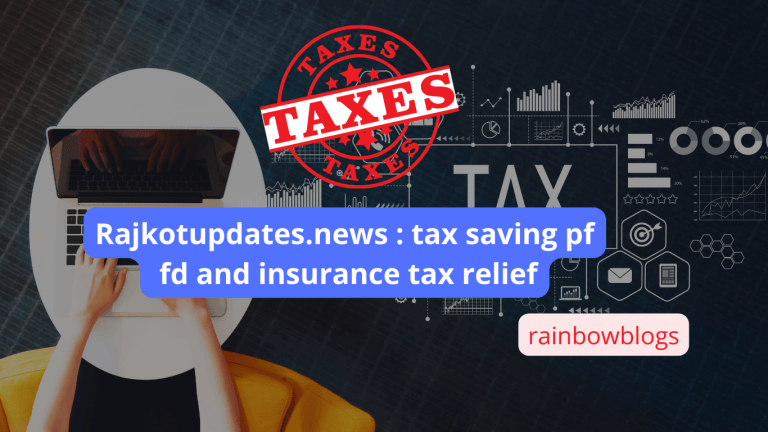 Rajkotupdates.news tax saving pf fd and insurance tax relief