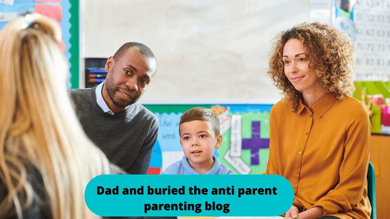 Dad and buried the anti parent parenting blog