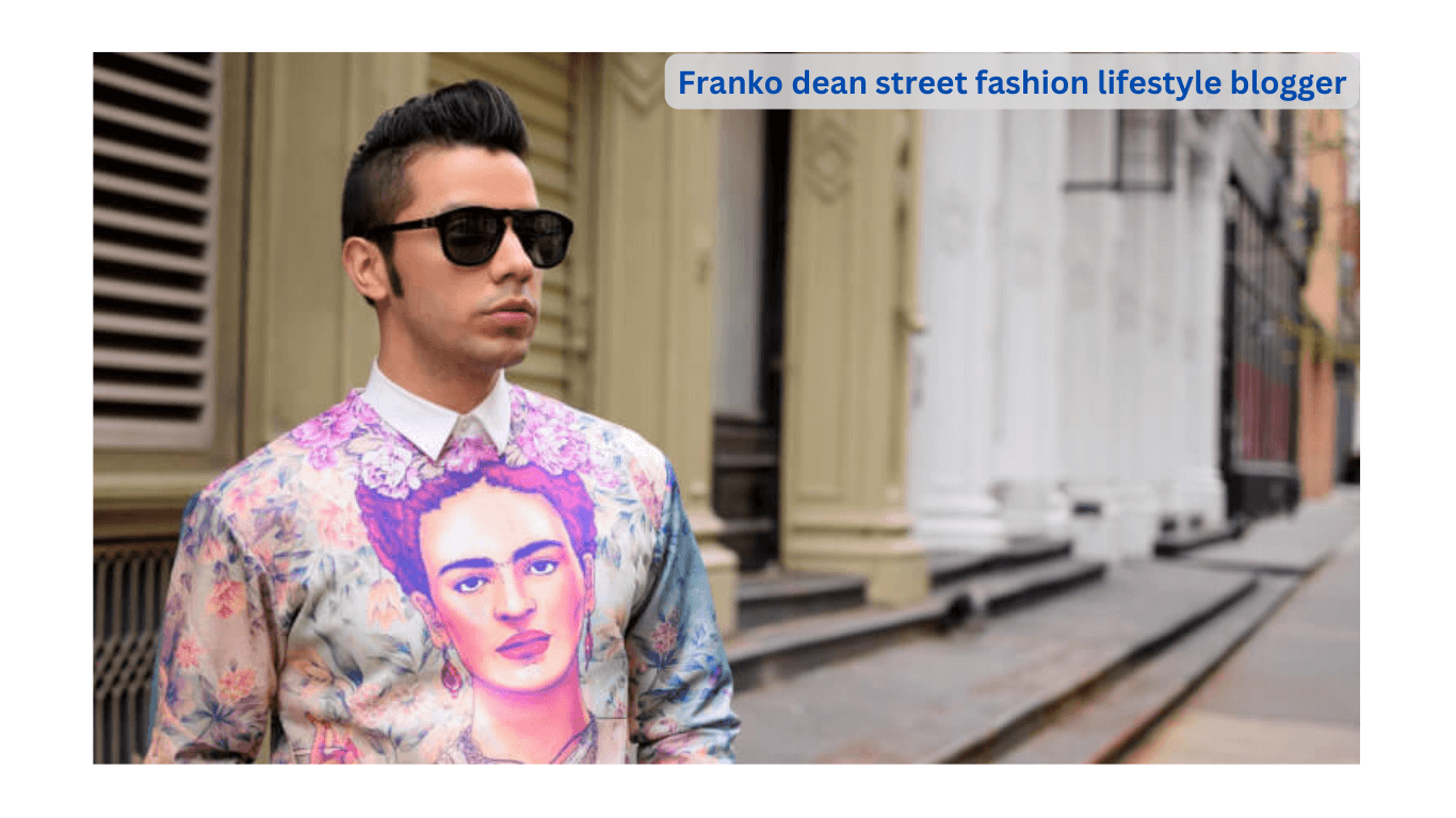 Franko dean street fashion lifestyle blogger