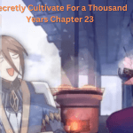 Secretly Cultivate For a Thousand Years Chapter 23