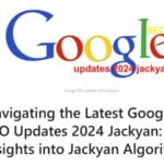Google SEO Updates 2024 Jackyana